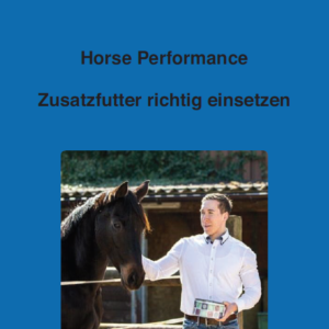 Horse Performance - Zusatzfutter richtig einsetzen
